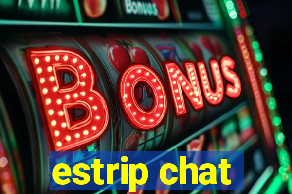 estrip chat