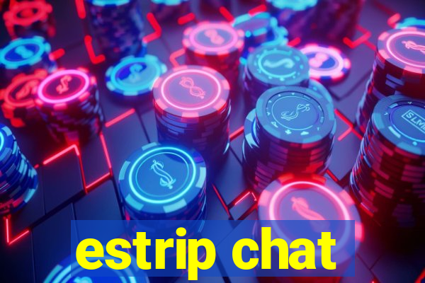 estrip chat