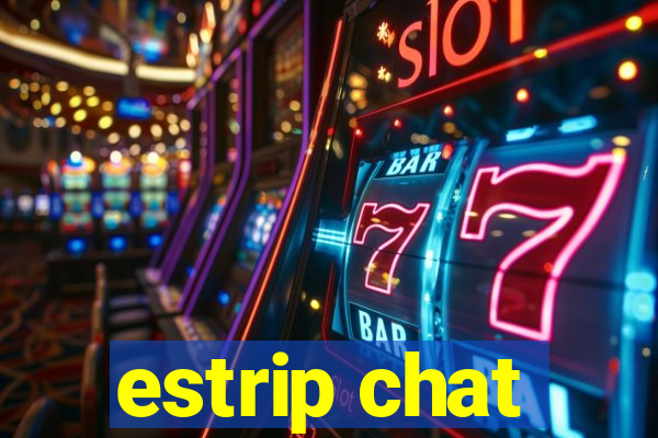 estrip chat