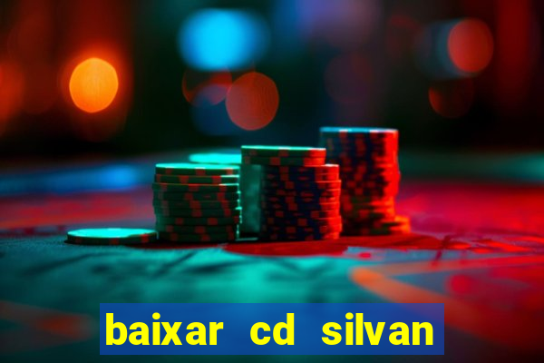 baixar cd silvan santos 茅 hoje