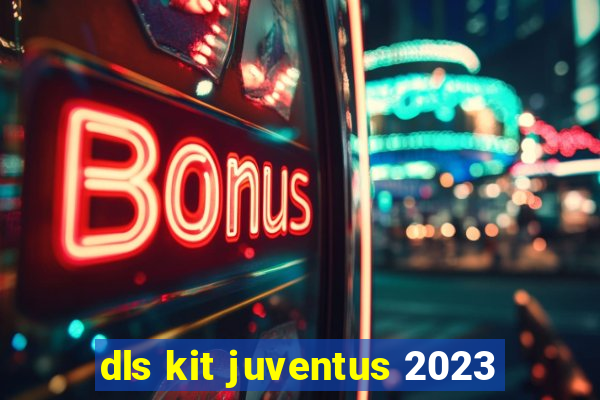 dls kit juventus 2023