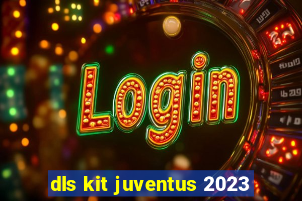 dls kit juventus 2023