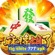 tig slots 777 apk