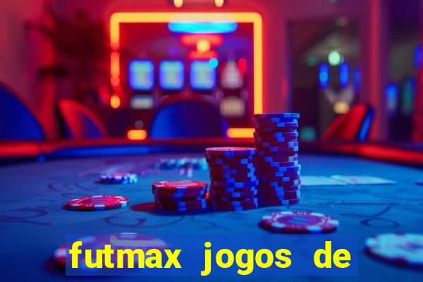 futmax jogos de hoje ao vivo