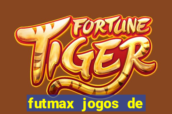 futmax jogos de hoje ao vivo