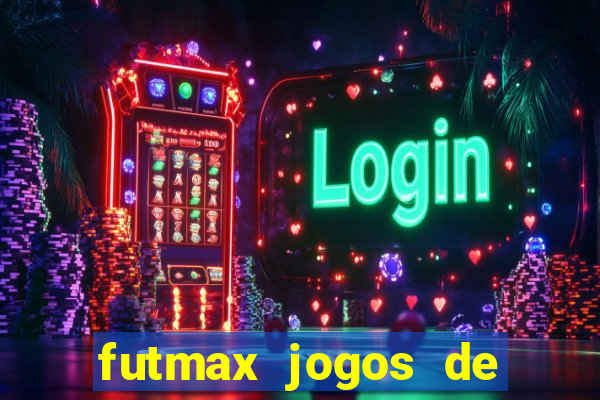 futmax jogos de hoje ao vivo