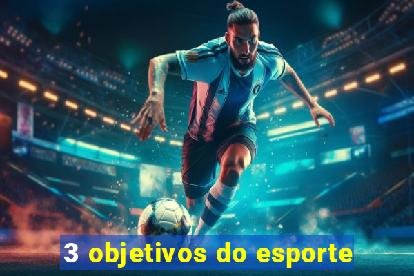 3 objetivos do esporte