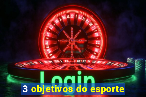 3 objetivos do esporte