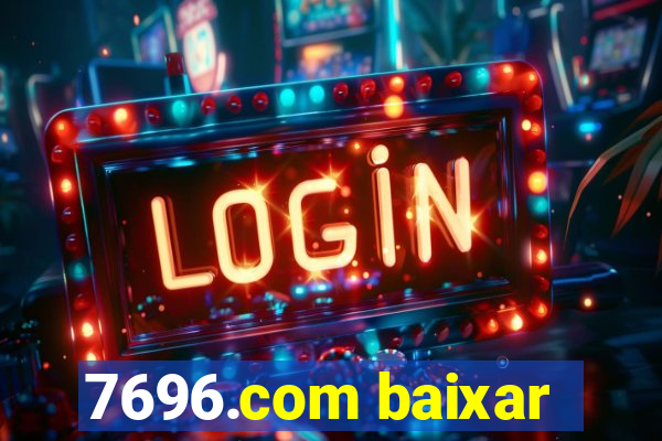 7696.com baixar