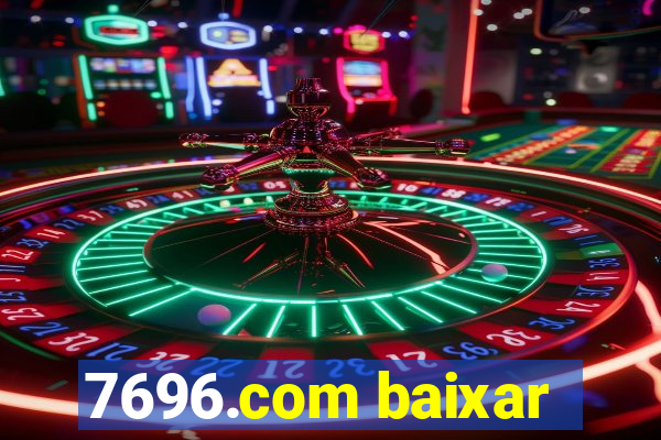 7696.com baixar