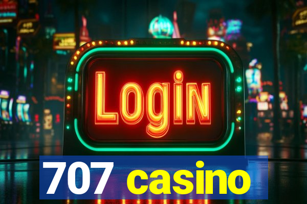 707 casino