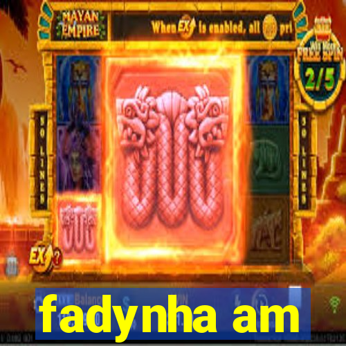 fadynha am