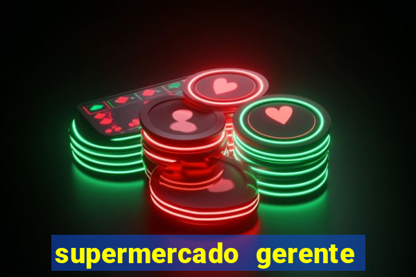 supermercado gerente simulator dinheiro infinito