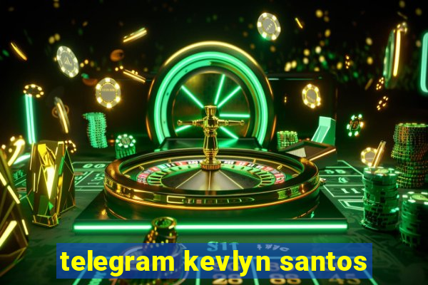 telegram kevlyn santos