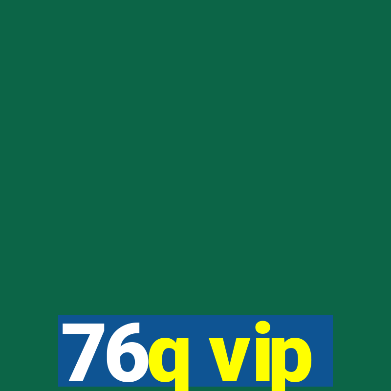 76q vip