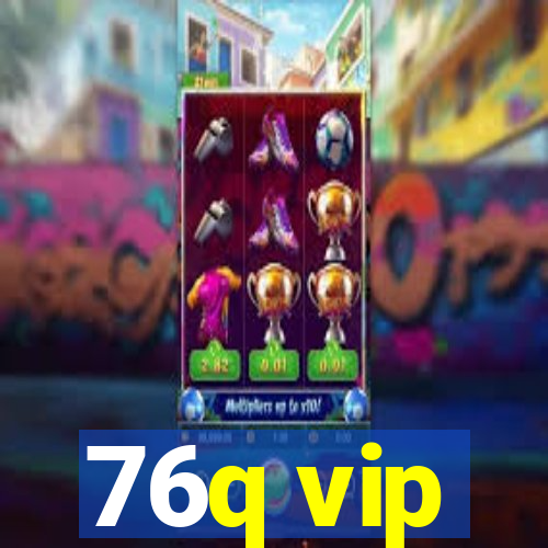 76q vip