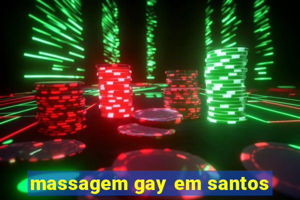 massagem gay em santos