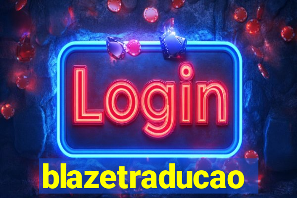 blazetraducao