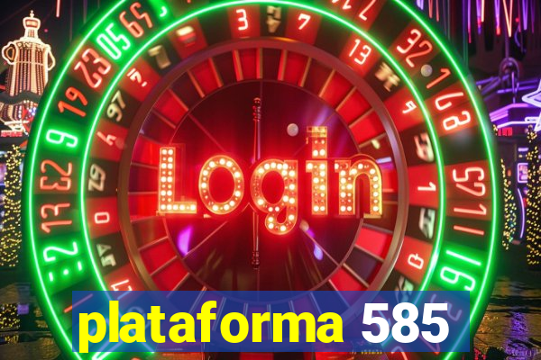 plataforma 585