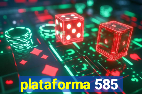 plataforma 585