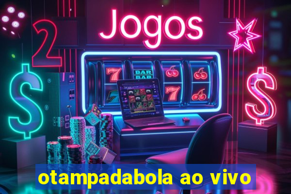 otampadabola ao vivo