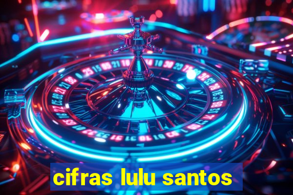 cifras lulu santos