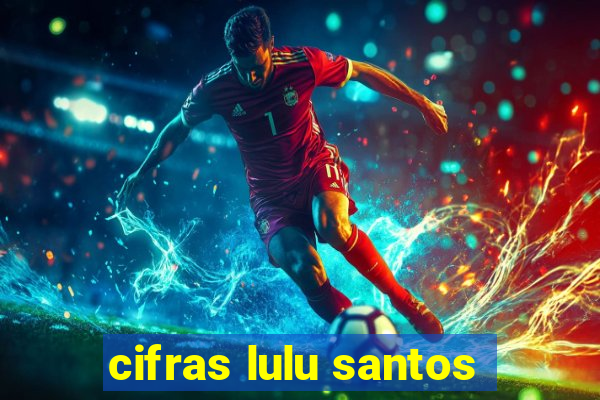 cifras lulu santos