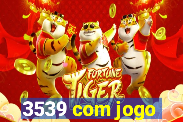 3539 com jogo