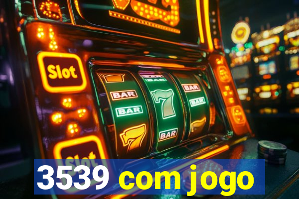 3539 com jogo