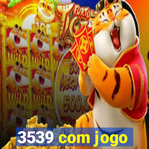 3539 com jogo