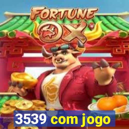 3539 com jogo