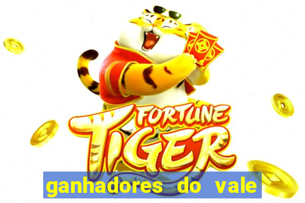 ganhadores do vale sorte de hoje