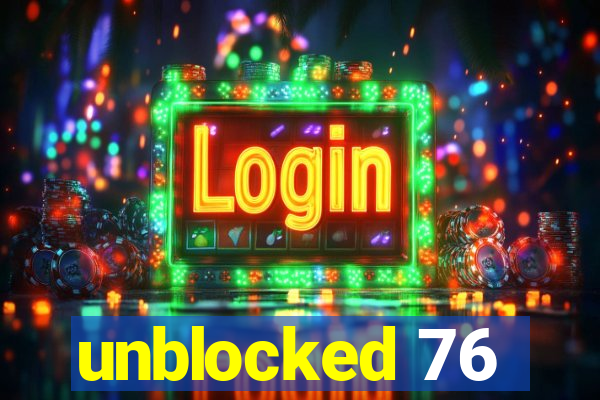 unblocked 76