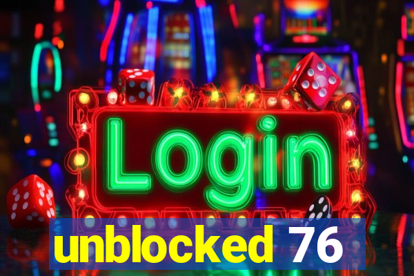 unblocked 76