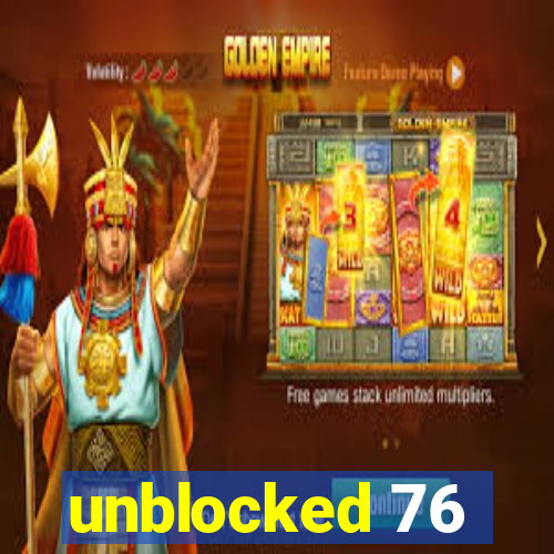 unblocked 76