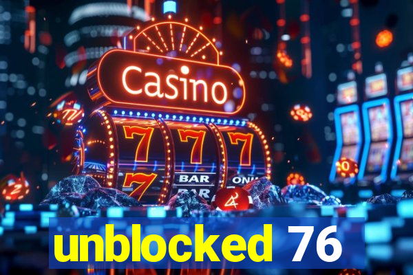 unblocked 76