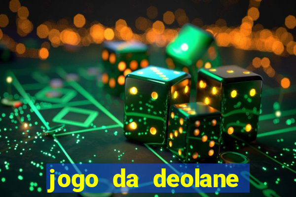 jogo da deolane que ganha dinheiro