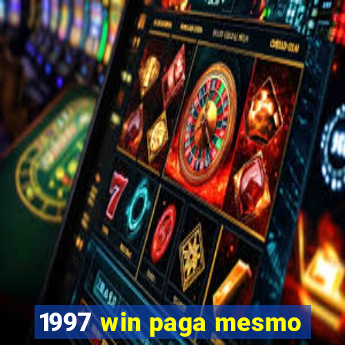 1997 win paga mesmo