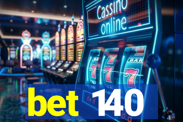 bet 140