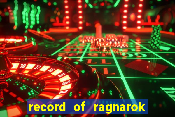 record of ragnarok 3 temporada onde assistir