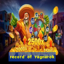 record of ragnarok 3 temporada onde assistir