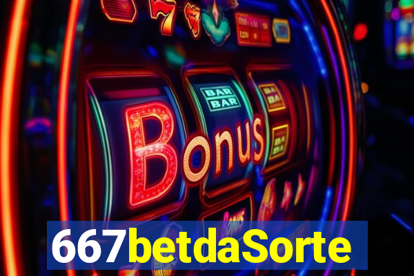 667betdaSorte