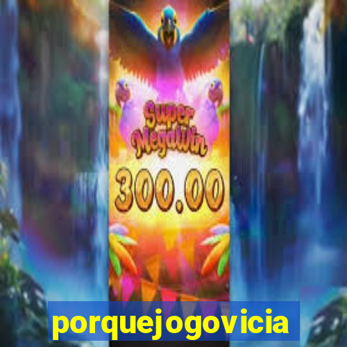 porquejogovicia