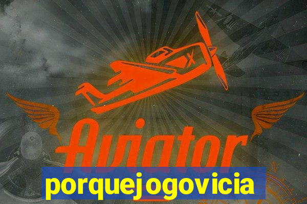 porquejogovicia