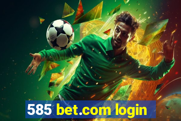 585 bet.com login