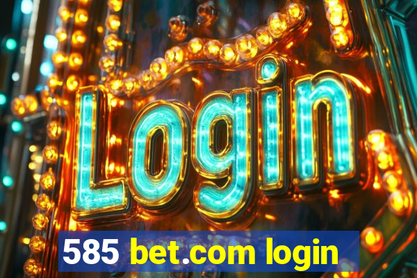 585 bet.com login