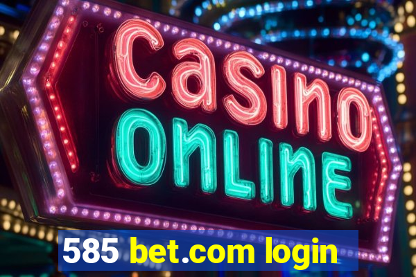 585 bet.com login