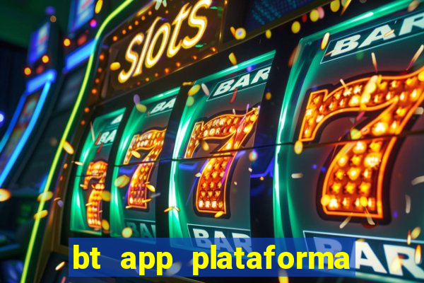 bt app plataforma de jogos