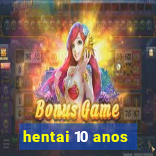 hentai 10 anos