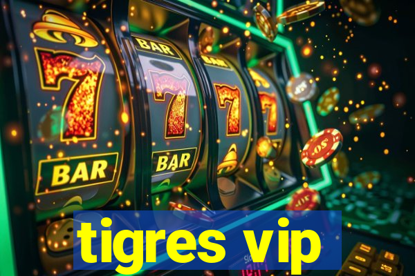 tigres vip